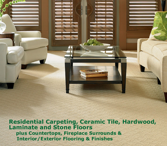 Residential Carpeting, Ceramic Tile, Hardwood, Laminate and Stone Floors plus Countertops, Fireplace Surrounds & Interior/Exterior Flooring & Finishes